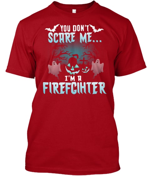 Firefighter Tshirts You Dont Scare Me Sh - Image 4