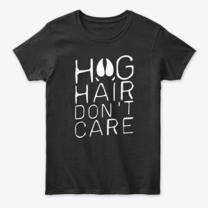 Hog hair don't care
