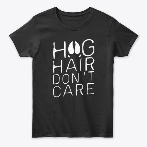 Hog hair don't care