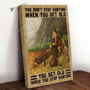 You Dont Stop Hunting Canvas Poster Wall Art Poster Print Canvas Print Wall Decor